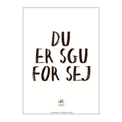 Outlet Plakat - Du er sgu sej Plakater Og Vægdekoration