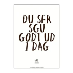 Online Plakat - Du ser sgu godt ud i dag Plakater Og Vægdekoration